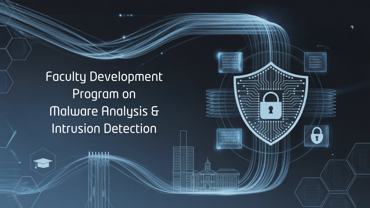 Faculty Development Program on<br>Malware Analysis & Intrusion Detection